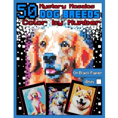Abbildung von Mystery Mosaics Color by Number: 50 Dog Breeds: Pixel Art Coloring Book with Dazzling Hidden Breeds, Quest on Black Paper, Extreme ... Number Animals, Band 2)