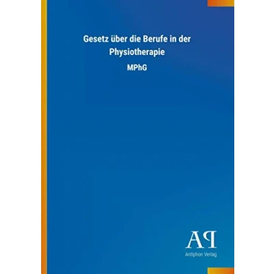 Abbildung von Gesetz über die Berufe in der Physiotherapie: MPhG