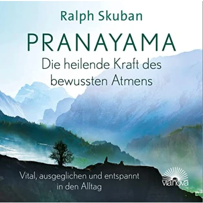 Abbildung von Pranayama Die heilende Kraft des bewussten Atmens: Vital, ausgeglichen und entspannt in den Alltag
