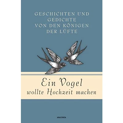 Abbildung von Ein Vogel wollte Hochzeit machen: Geschichten und Gedichte von den Königen der Lüfte (Geschenkbuch Gedanken, Band 15)
