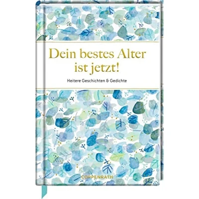 Abbildung von Dein bestes Alter ist jetzt!: Heitere Geschichten &amp; Gedichte (Edizione)