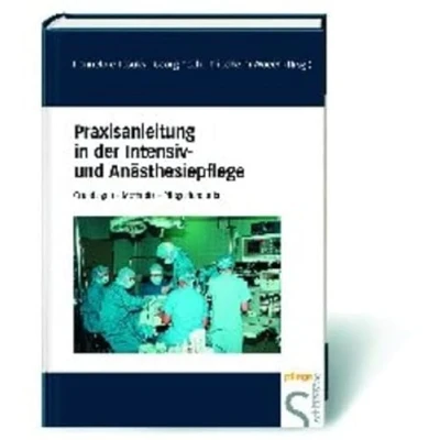 Abbildung von Praxisanleitung in der Intensiv und Anästhesiepflege: Grundlagen Methodik Pflegestandards