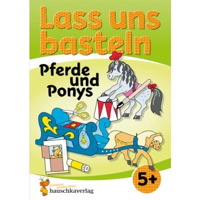 Abbildung von Lass uns basteln Bastelbuch ab 5 Jahre Pferde und Ponys: Verbastelbuch mit bunten Bastelvorlagen für Mädchen Jungs (Kreativ schneiden, kleben, basteln, Band 555)