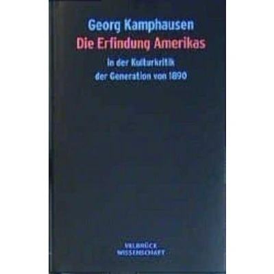 Abbildung von Die Erfindung Amerikas in der Kulturkritik Generation von 1890