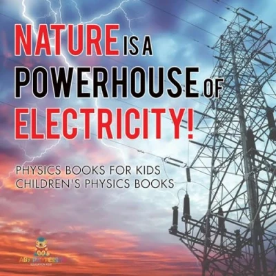 Abbildung von Nature is a Powerhouse of Electricity! Physics Books for Kids Children&#039;s