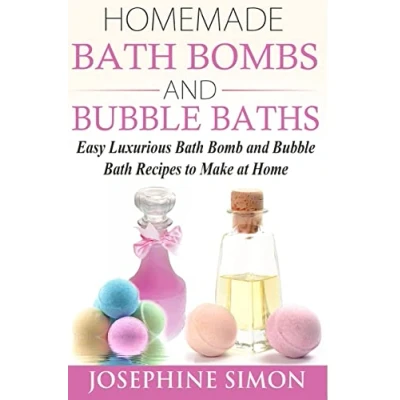 Abbildung von Homemade Bath Bombs and Bubble Baths: Easy Luxurious Bomb Recipes to Make at Home