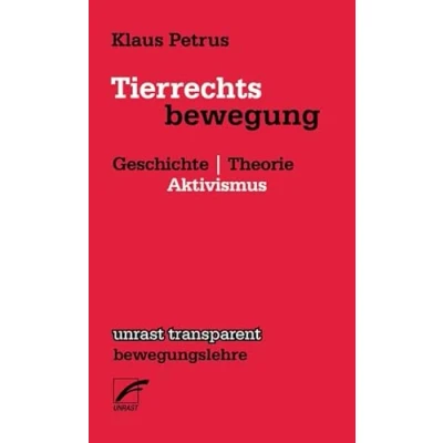 Abbildung von Tierrechtsbewegung: Geschichte Theorie Aktivismus (unrast transparent bewegungslehre)