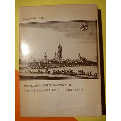 Abbildung von Musikgeschichte Darmstadts vom Mittelalter bis zur Goethezeit: Band 8. (Beiträge Mittelrheinischen Musikgeschichte, 8)