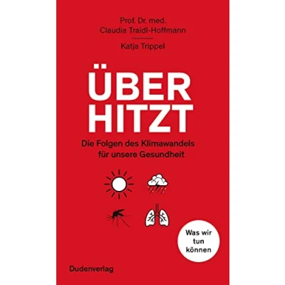 Abbildung von Überhitzt: Die Folgen des Klimawandels für unsere Gesundheit. Was wir tun können (Duden Sachbuch)