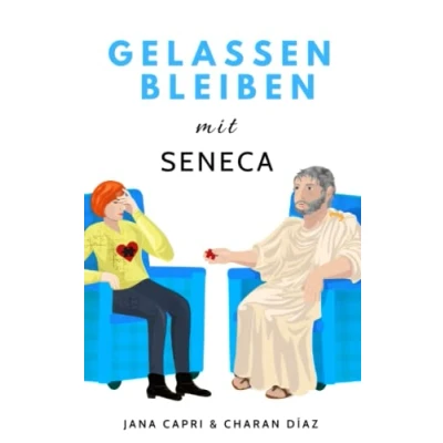 Abbildung von Gelassen bleiben mit SENECA: 79 stoische Antworten auf Lebensfragen, um gelassener und angstfreier durchs Leben zu gehen (Therapeutische Weisheiten)