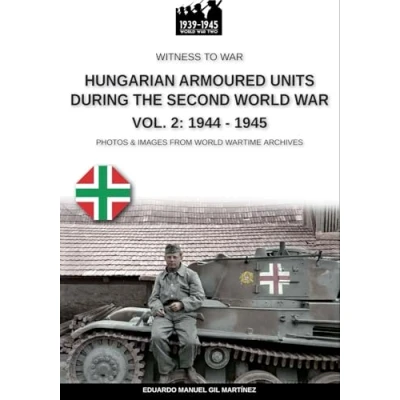 Abbildung von Hungarian armoured units during the Second World War Vol. 2: 1944 1945