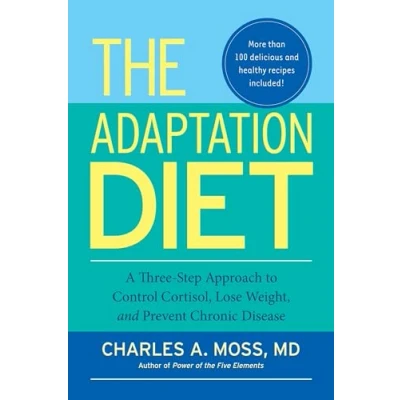 Abbildung von The Adaptation Diet: A Three Step Approach to Control Cortisol, Lose Weight, and Prevent Chronic Disease