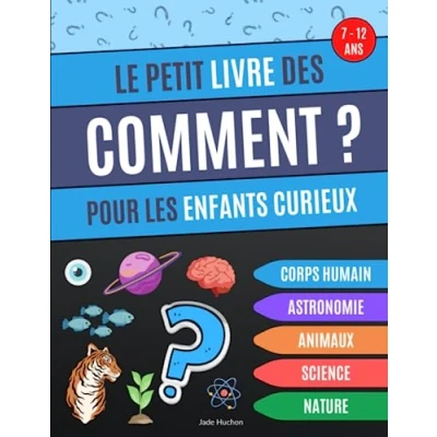 Abbildung von le petit Livre des Comment pour les enfants curieux: éducatif qui répond aux &quot;comment&quot; enfants, questions sur l&#039;astronomie, corps humain, ... animaux et la science de 7 à 12 ans