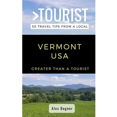 Abbildung von GREATER Than a Tourist VERMONT USA: 50 Travel Tips from Local (Greater United States, Band 46)