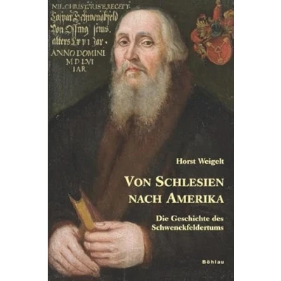 Abbildung von Von Schlesien nach Amerika. Die Geschichte des Schwenckfeldertums (Neue Forschungen zur Schlesischen Geschichte, Band 14)