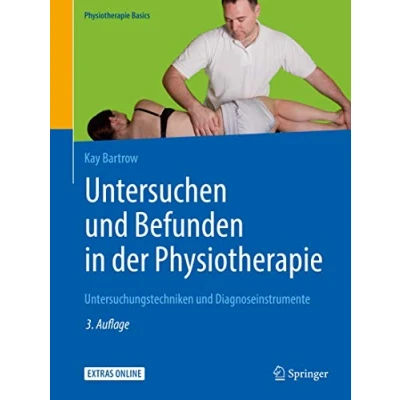 Abbildung von Untersuchen und Befunden in der Physiotherapie: Untersuchungstechniken Diagnoseinstrumente (Physiotherapie Basics)