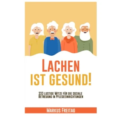 Abbildung von Lachen ist gesund!: 333 lustige Witze für die soziale Betreuung in Pflegeeinrichtungen