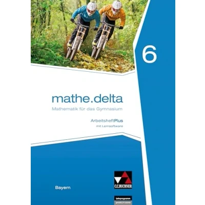 Abbildung von mathe.delta Bayern / AHPlus 6: Mathematik für das Gymnasium mit Lernsoftware (mathe.delta Bayern: Gymnasium)
