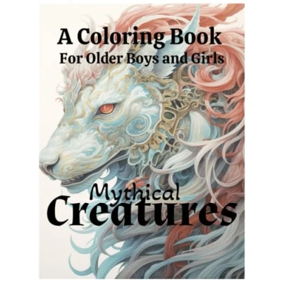 Abbildung von Mythical Creatures Fantasy Animals, Dragons, and Unicorns A Coloring Book for Older Girls Boys: Creatures, ... Other Imaginary Beasts)