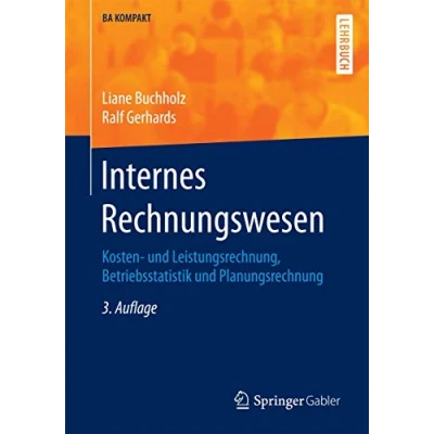 Abbildung von Internes Rechnungswesen: Kosten und Leistungsrechnung, Betriebsstatistik Planungsrechnung (BA KOMPAKT)