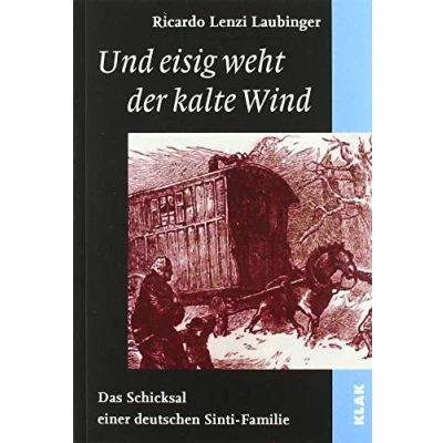 Abbildung von Und eisig weht der kalte Wind: Das Schicksal einer deutschen Sinti Familie