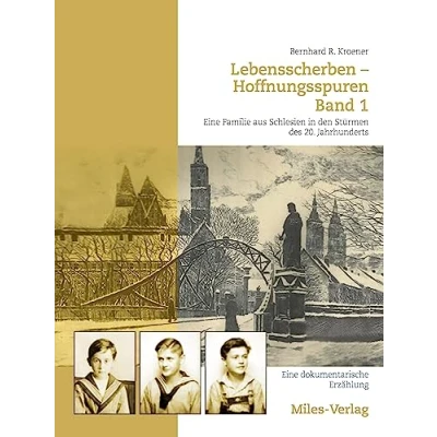 Abbildung von Lebensscherben Hoffnungsspuren. Eine Familie aus Schlesien in den Stürmen des 20. Jahrhunderts.: ... Erzählung. Bd. 1: Von Anfängen bis 1943
