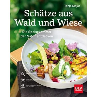 Abbildung von Schätze aus Wald und Wiese: Die Speisekammer der Natur entdecken genießen (BLV Kochen)