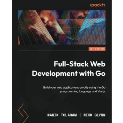 Abbildung von Full Stack web Development with Go: Build your applications quickly using the Go programming language and Vue.js