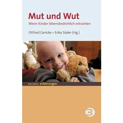 Abbildung von Mut und Wut: Wenn Kinder lebensbedrohlich erkranken (BALANCE Erfahrungen)