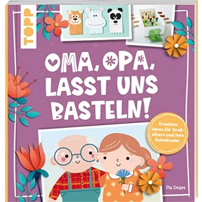 Abbildung von Oma, Opa, lasst uns basteln!: Kreative Ideen für Großeltern und ihre Enkelkinder