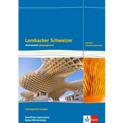 Abbildung von Lambacher Schweizer Mathematik Berufliches Gymnasium Analysis. Erhöhtes Anforderungsniveau, Ausgabe Baden Württemberg: Trainingsheft mit Lösungen Klassen 12/13