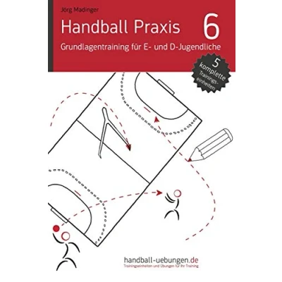Abbildung von Handball Praxis 6 Grundlagentraining für E und D Jugendliche: Fachliteratur