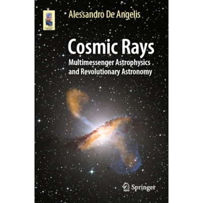 Abbildung von Cosmic Rays: Multimessenger Astrophysics and Revolutionary Astronomy (Astronomers&#039; Universe)