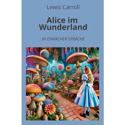 Abbildung von Alice im Wunderland: in einfacher Sprache (Klassiker Sprache)