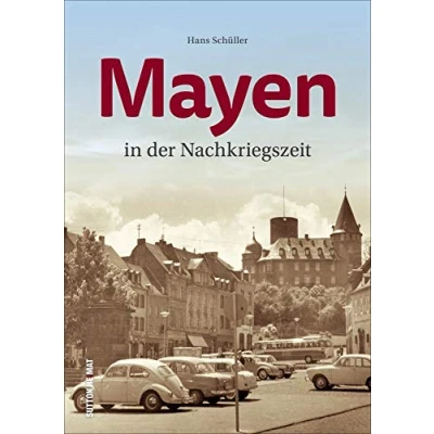 Abbildung von Mayen in der Nachkriegszeit. Rund 160 historische Fotografien dokumentieren das Leben und den Alltag im Wandel Zeit (Sutton Archivbilder)