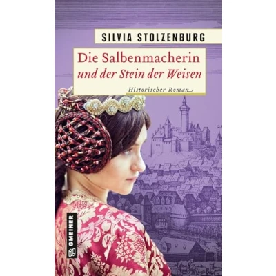 Abbildung von Die Salbenmacherin und der Stein Weisen: Historischer Roman (Historische Romane im GMEINER Verlag)
