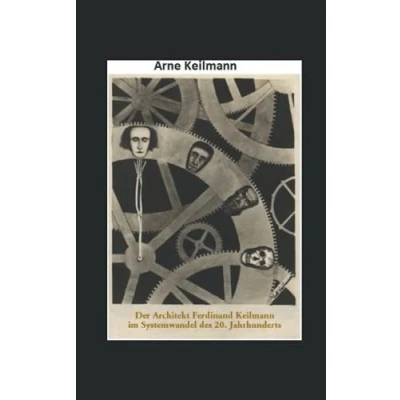 Abbildung von Der Architekt Ferdinand Keilmann im Systemwandel des 20. Jahrhunderts