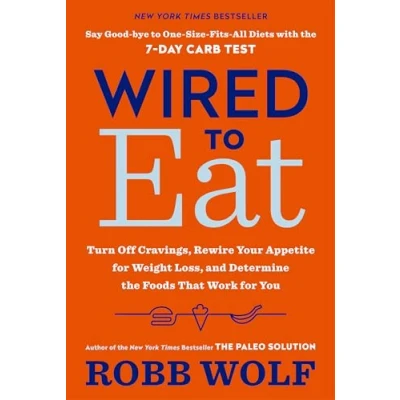 Abbildung von Wired to Eat: Turn Off Cravings, Rewire Your Appetite for Weight Loss, and Determine the Foods That Work You
