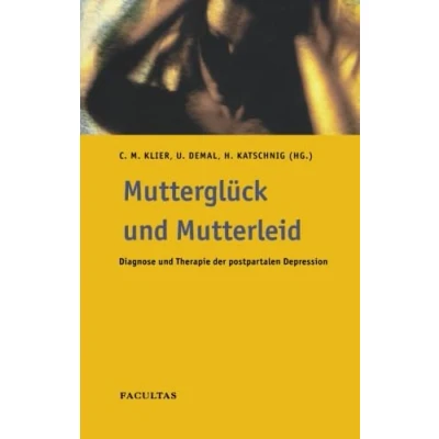Abbildung von Mutterglück und Mutterleid: Diagnose Therapie der postpartalen Depression