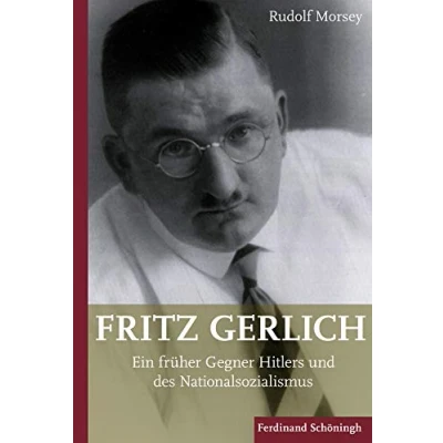 Abbildung von Fritz Gerlich (1883 1934): Ein früher Gegner Hitlers und des Nationalsozialismus