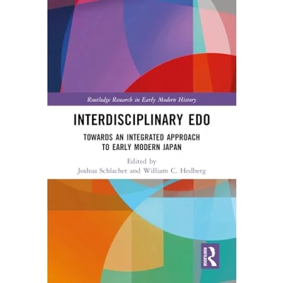 Abbildung von Interdisciplinary Edo: Toward an Integrated Approach to Early Modern Japan (Routledge Research in History)