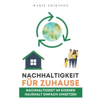 Abbildung von Nachhaltigkeit für Zuhause: im eigenen Haushalt einfach umsetzen
