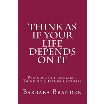 Abbildung von Think as if Your Life Depends on It: Principles of Efficient Thinking and Other Lectures