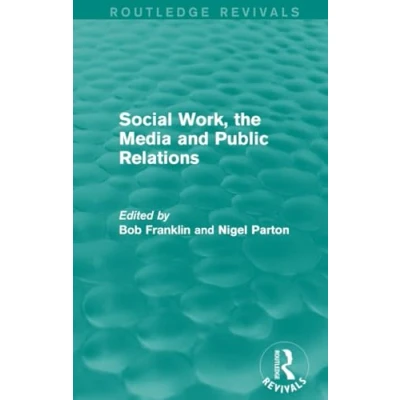 Abbildung von Social Work, the Media and Public Relations (Routledge Revivals)