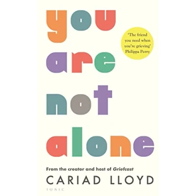 Abbildung von You Are Not Alone: from the creator and host of Griefcast