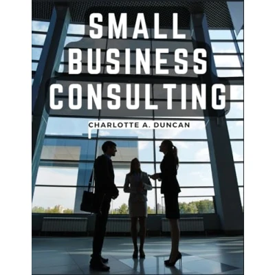 Abbildung von Small Business Consulting: A Roadmap to Personal Growth and Success