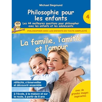 Abbildung von Philosophie pour les enfants La famille, l&#039;amitié et l&#039;amour. 44 meilleures questions philosopher avec adolescents (Philosopher en toute simplicité)