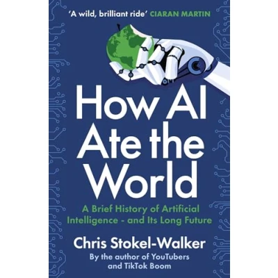 Abbildung von How Ai Ate the World: A Brief History of Artificial Intelligence and Its Long Future