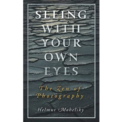 Abbildung von Seeing with Your Own Eyes: The Zen of Photography
