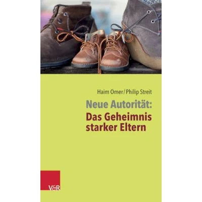 Abbildung von Neue Autorität: Das Geheimnis starker Eltern